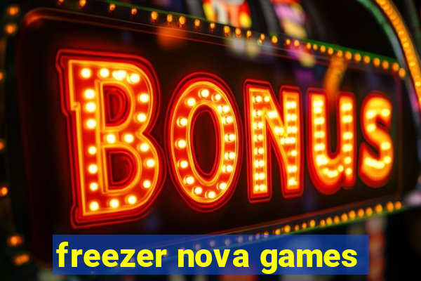freezer nova games